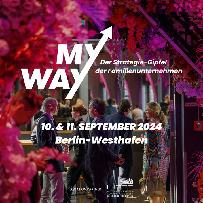 My WAY Der Strategie-Gipfel der Familienunternehmen - 10. & 11. September Berlin-Westhafen