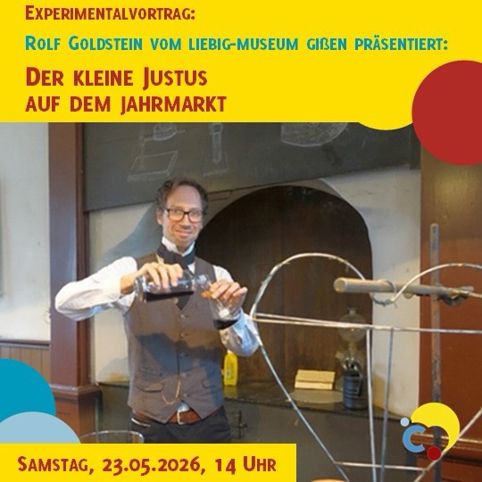 Rolf Goldstein vom Liebig-Museum Gießen präsentiert spannende Experimente: Der kleine Justus auf dem Jahrmarkt Auf einem Jahrmarkt sind an jeder Ecke faszinierende Dinge zu entdecken, die eher an Zauberei als an Wissenschaft grenzen. Ob Drachenpulver, unsichtbares Wasser, Zaubertränke, schlafende Farblösungen oder schleimige Würmer, es gibt viel zu entdecken. Doch es steckt mehr dahinter: dieser Ort ist das Tor zur faszinierenden Welt der Chemie. Freuen Sie sich auf einen Ausflug zum experimentellen Jahrmarkt mit dem kleinen Justus. Der Vortrag ist für die ganze Familie geeignet.